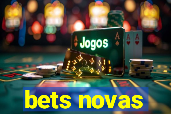 bets novas